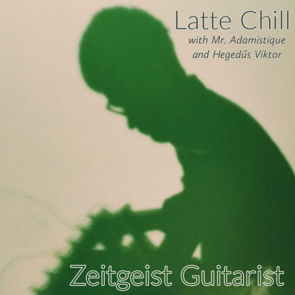 Zeitgeist Guitarist guitar chill beats EP by Latte Chill