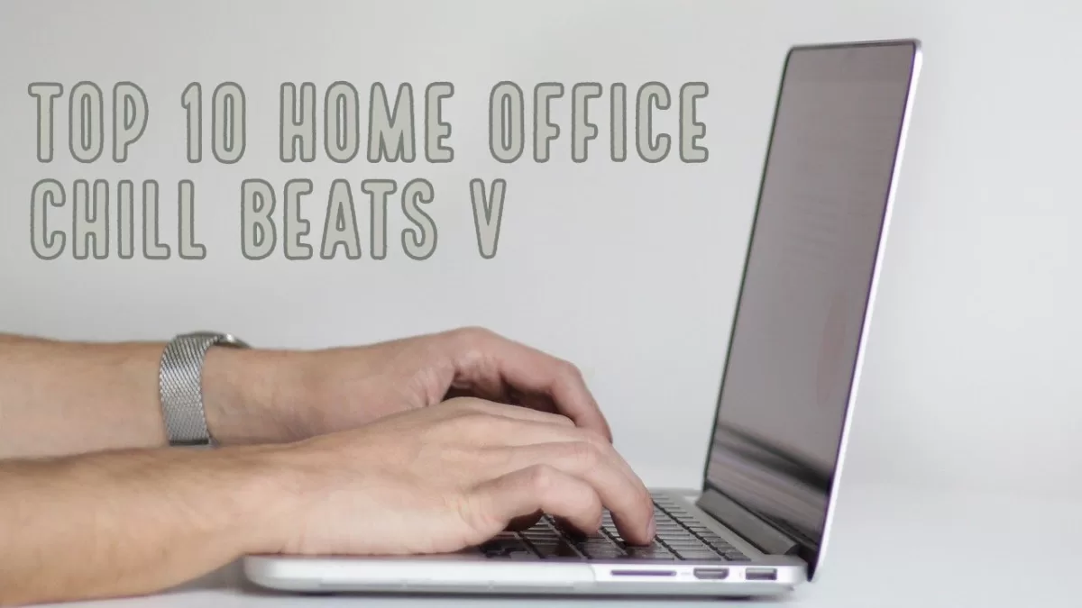 Top 10 Home Office Chill Beats V.