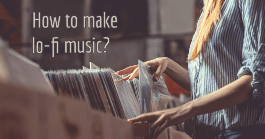How to make Lo-fi Music
