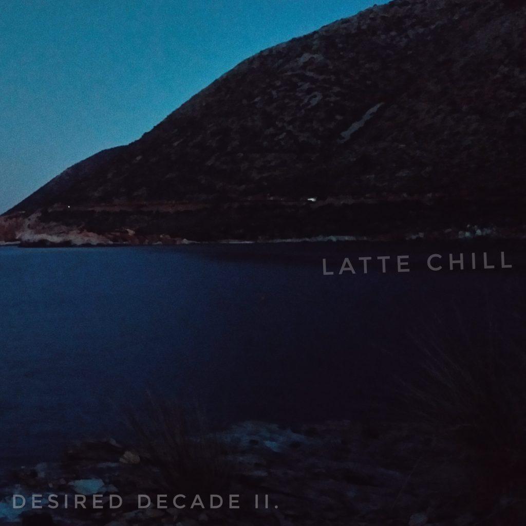 Desired Decade II. - Latte Chill