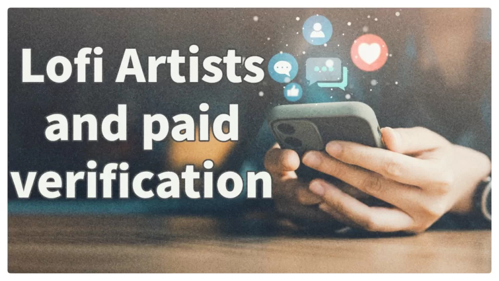 lofi artists and paid verification
