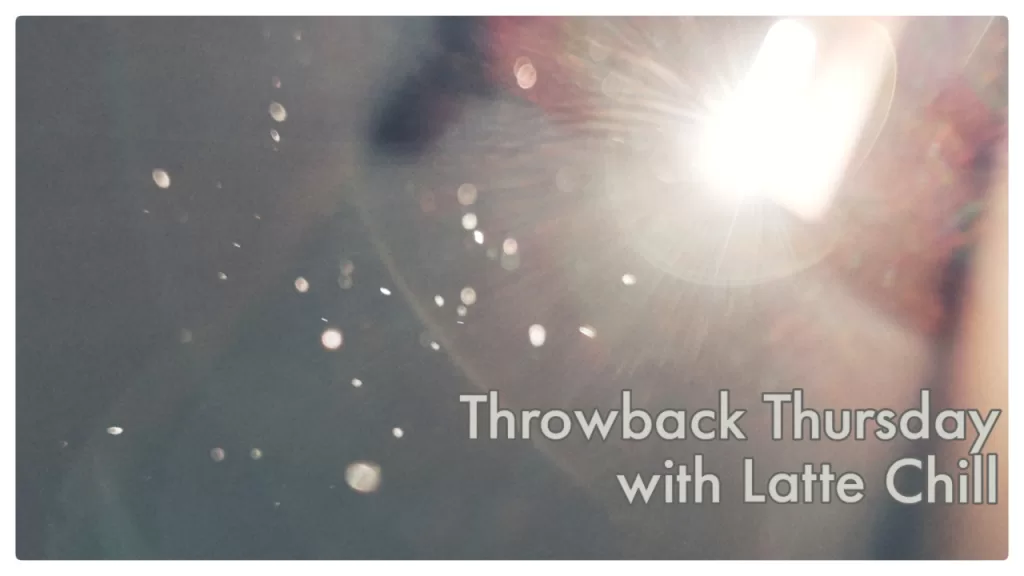 throwback thursdays with latte chill